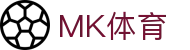 MK体育APP下载 | 官方正版入口 - 2026赛事数据毫秒级更新